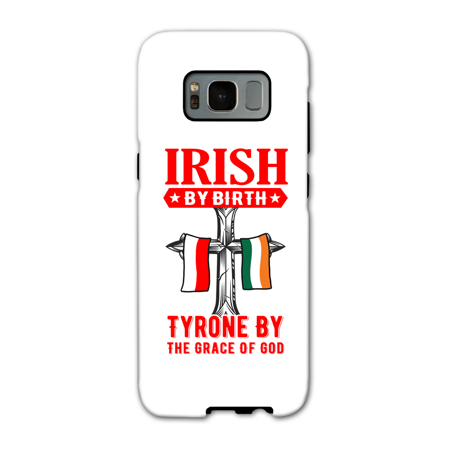 Irish By Birth Tyrone By The Grace Of God Phone Case