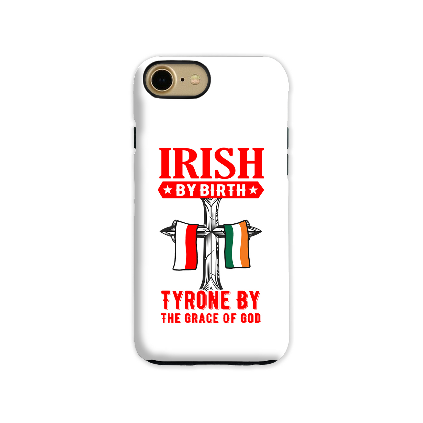 Irish By Birth Tyrone By The Grace Of God Phone Case