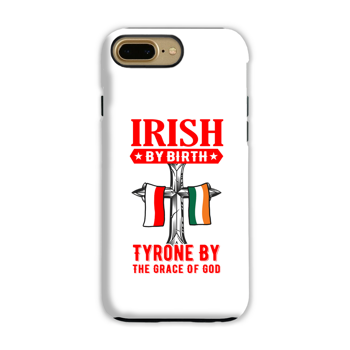 Irish By Birth Tyrone By The Grace Of God Phone Case