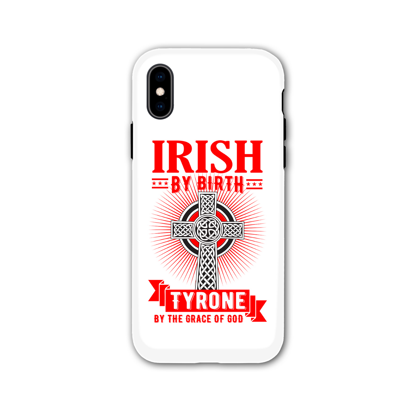 Irish By Birth Tyrone By The Grace Of God Phone Case Celtic Cross Phone Case