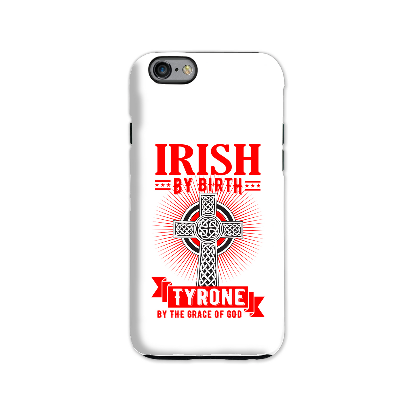 Irish By Birth Tyrone By The Grace Of God Phone Case Celtic Cross Phone Case