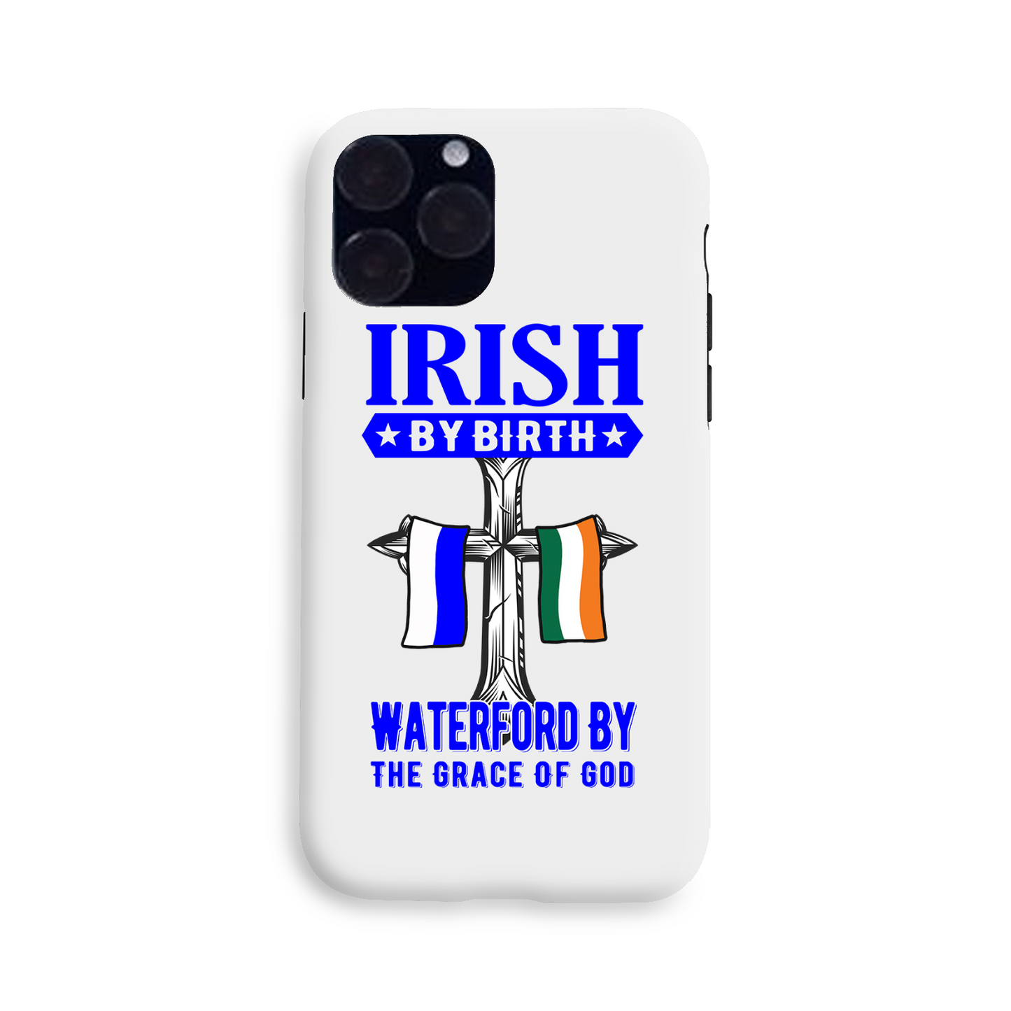 Irish By Birth Waterford By The Grace Of God Phone Case