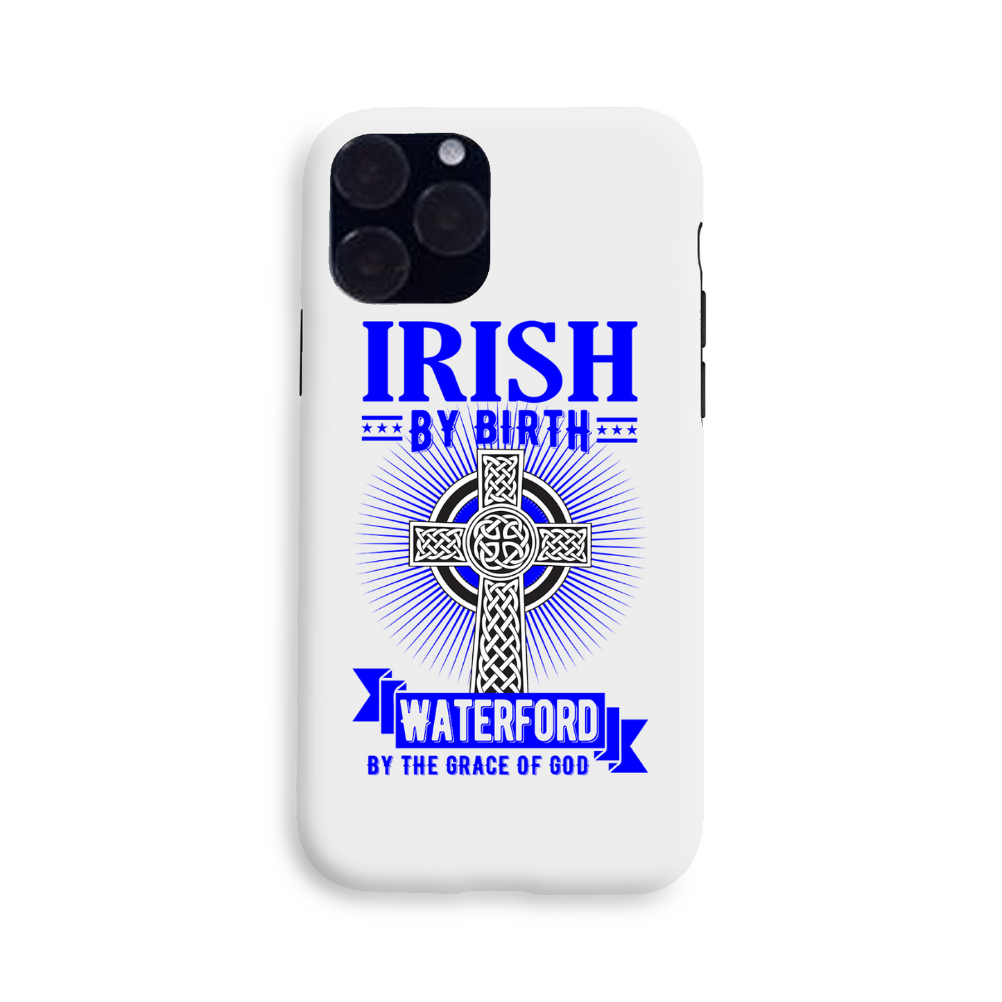Irish By Birth Waterford By The Grace Of God Phone Case Celtic Cross Phone Case