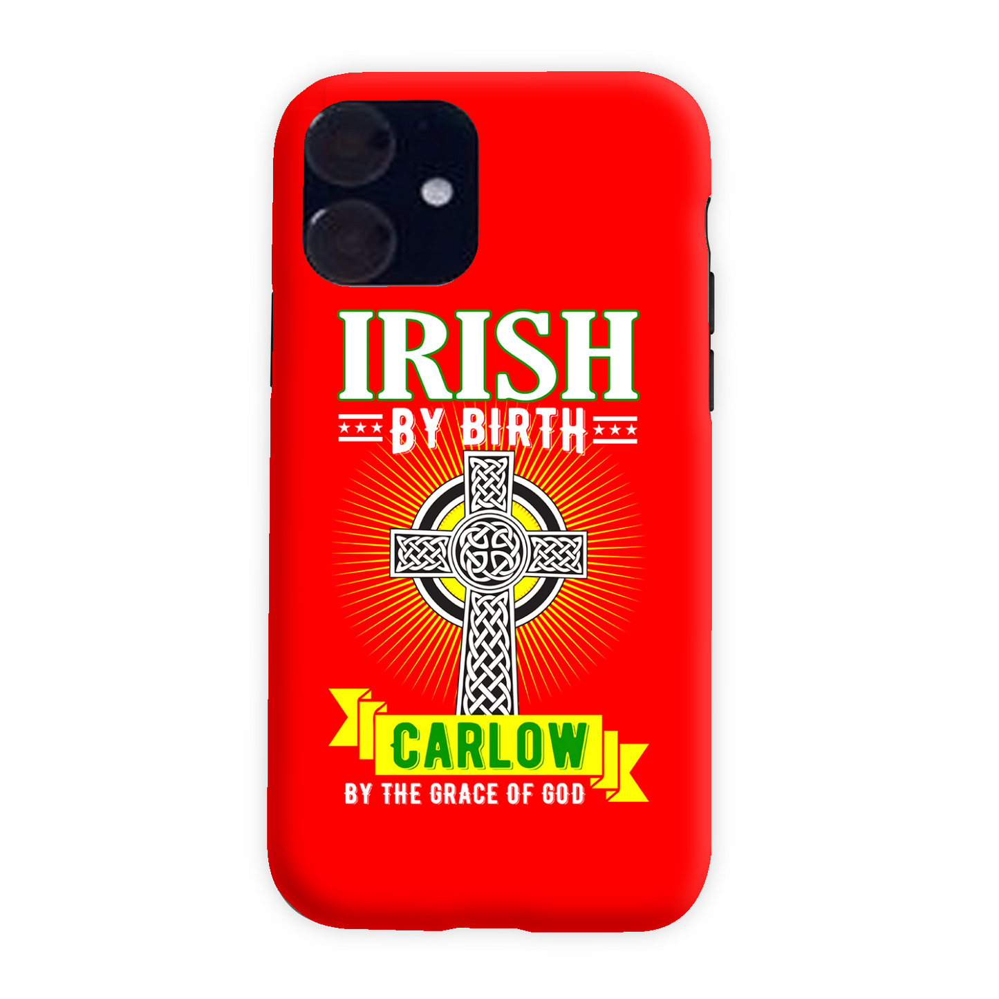 Irish By Birth Carlow By The Grace Of God Celtic Cross Phone Case