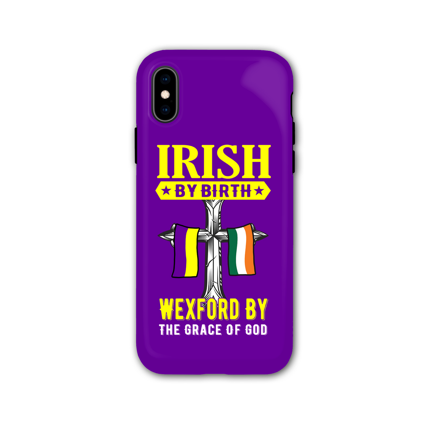 Irish By Birth Wexford By The Grace Of God Phone Case