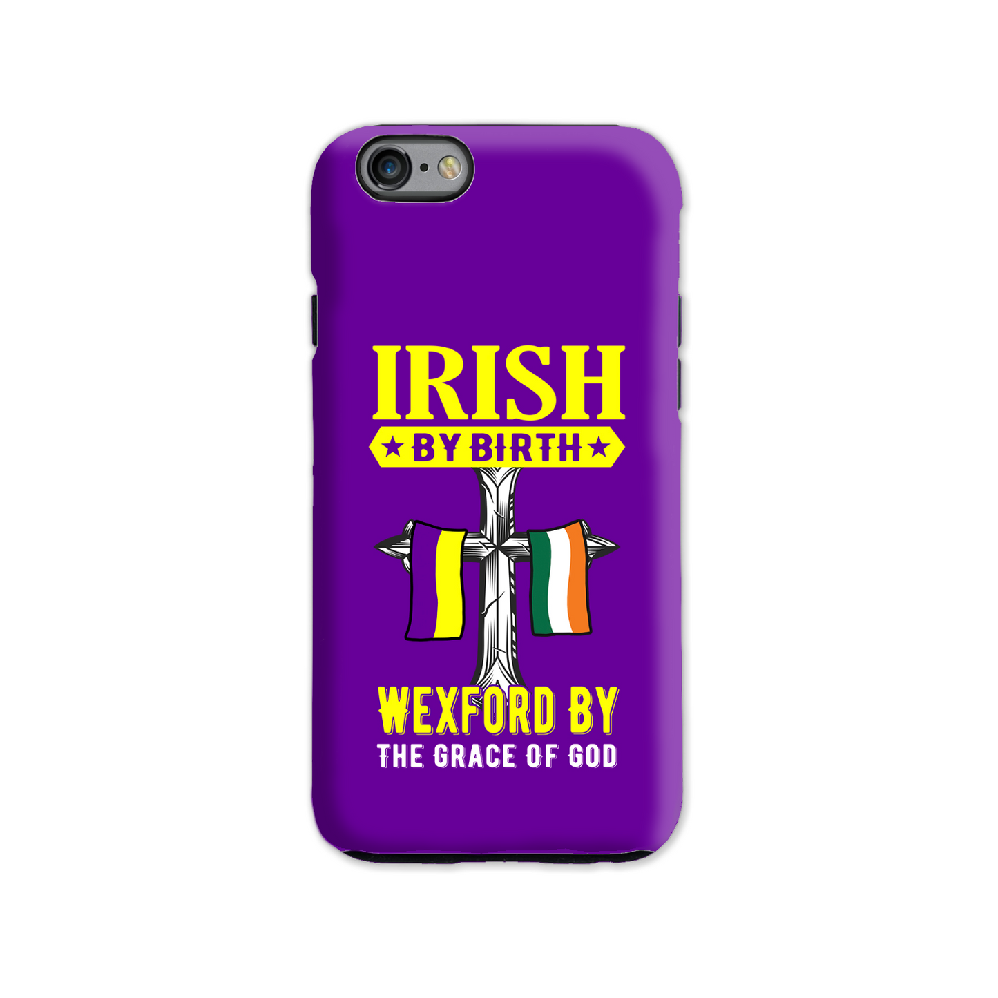 Irish By Birth Wexford By The Grace Of God Phone Case