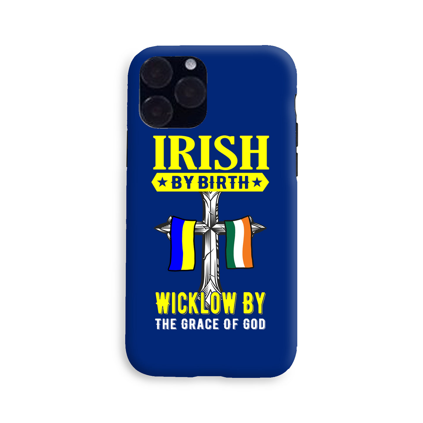Irish By Birth Wicklow By The Grace Of God Phone Case