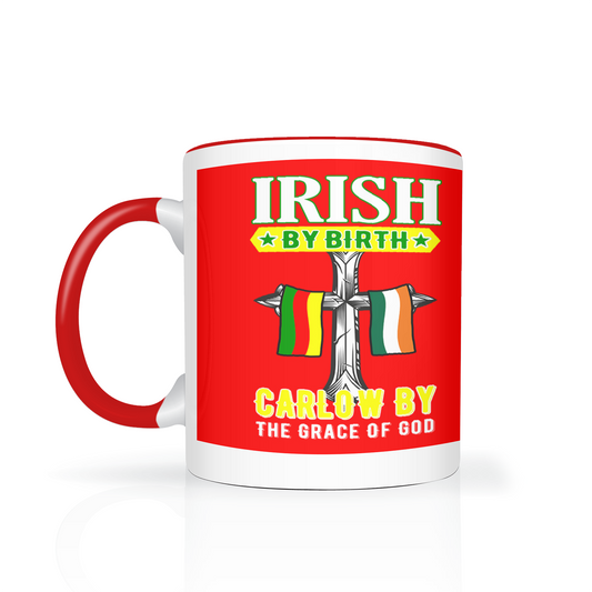 Irish By Birth Carlow By The Grace Of God Mug