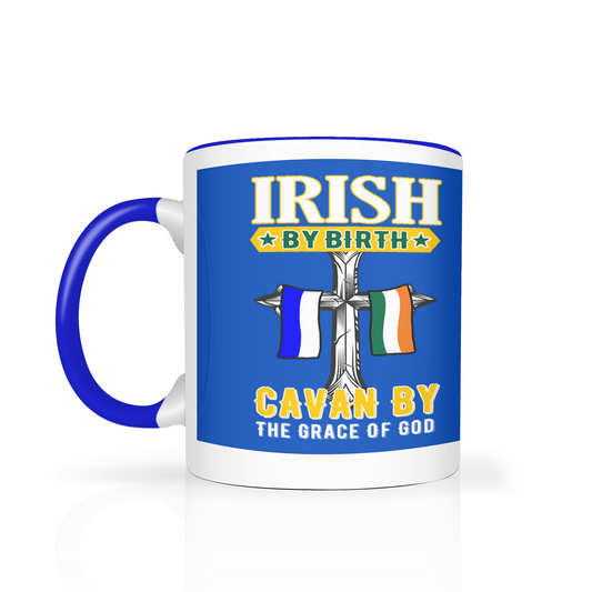 Irish By Birth Cavan By The Grace Of God Mug