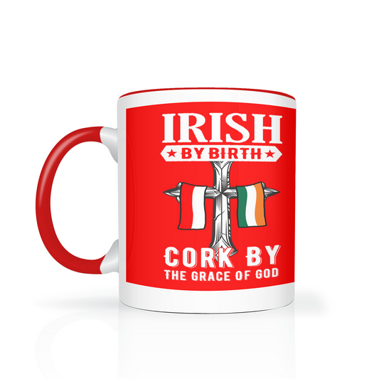 Irish By Birth Cork By The Grace Of God Mug