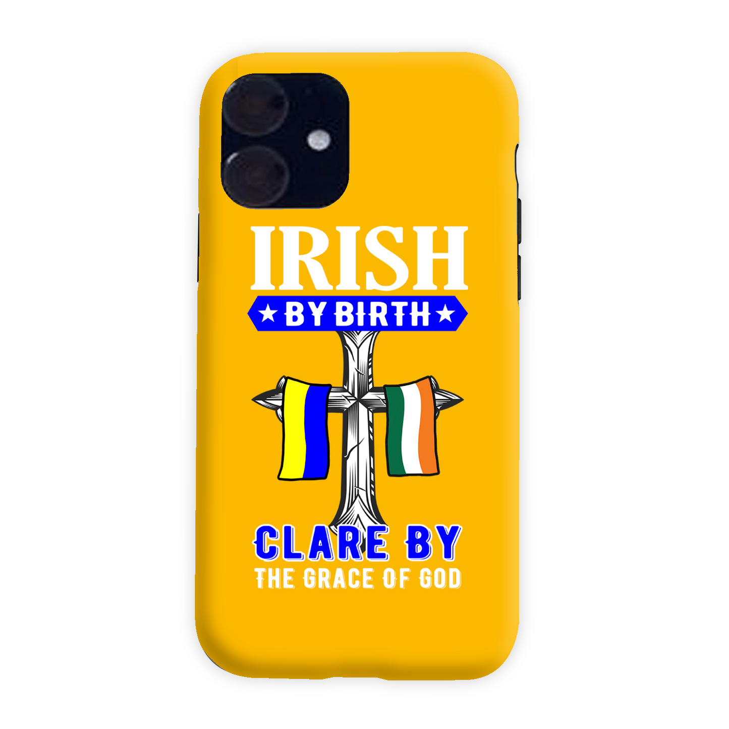 Irish By Birth Clare By The Grace Of God  Cross Phone Case