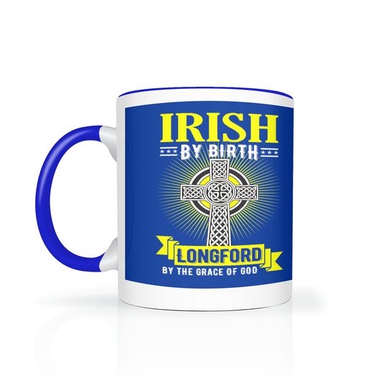 Irish By Birth Longford By The Grace Of God Mug Celtic Cross Mug