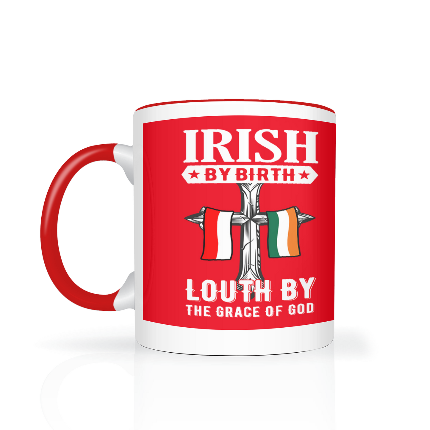 Irish By Birth Louth By The Grace Of God Mug