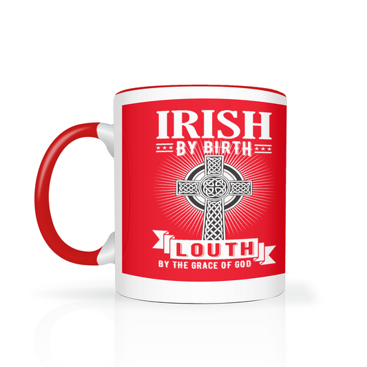 Irish By Birth Louth By The Grace Of God Mug Celtic Cross Mug